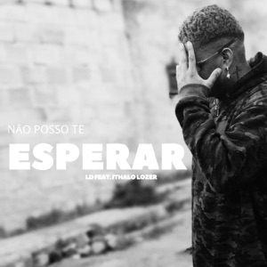 Não Posso Te Esperar