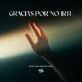 Gracias Por No Irte