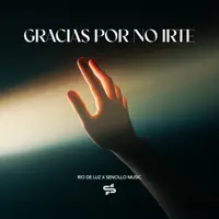 Gracias Por No Irte — Río de Luz