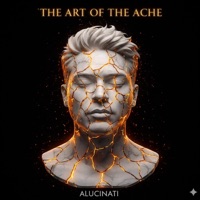 THE ART OF THE ACHE - EP - Alucinati