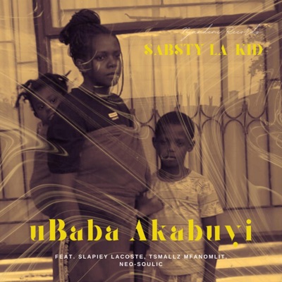 uBaba Akabuyi (feat. Slapiey Lacoste, Tsmallz mfanomlit & Neo-Soulic) - Single