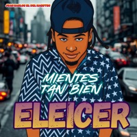 Mientes Tan Bien (feat. Eleicer) - Single - Juan Carlos El Del Maestro