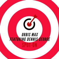 Spot On (feat. Dennis George) - Single - Orbis Max