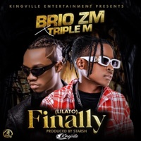 Finally (Lilato) (feat. Triple M) - Single - Brio ZM