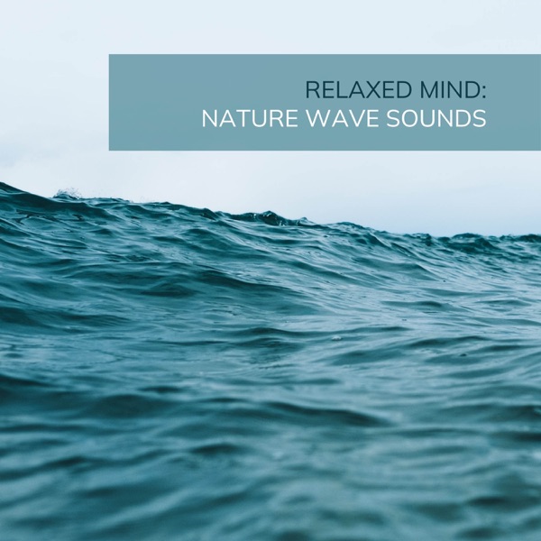 Relaxed Mind: Nature Wave Sounds