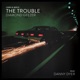 The Trouble feat Danny Dyer Diamond Geezer Version Single
