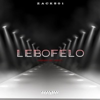 Lebofelo (feat. Tebza De Rock) - Single - Zack501