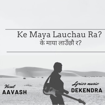 Ke Maya Lauchau Ra? (feat. AAVASH) - Single