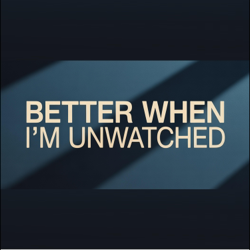 Better When I’m Unwatched - L.I.M Cover Art
