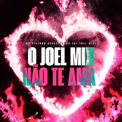 O Joel Mix Não Te Ama - Single