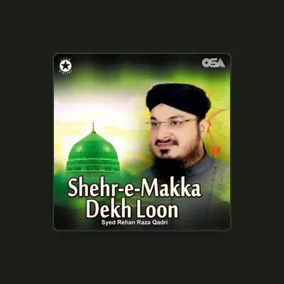 Listen to Syed Rehan Raza Qadri, watch music videos, read bio, see tour dates & more!