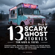13 Scary Ghost Stories for Kids & Teens IV: Scary Stories for Kids and Teens (Unabridged) - Inked Crown Publishing & J.R. Stephens