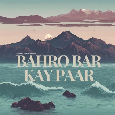 Bahro Bar Kay Paar Grehan Band (Male Version) - Single