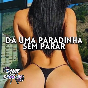 Da uma Paradinha Sem Parar (feat. Game Records)