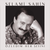 Özledim Her Şeyini - Selami Şahin