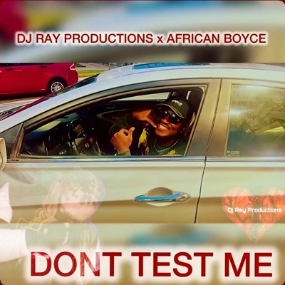 Dont Test Me (feat. African Boyce) - Single