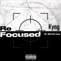 ReFocused (feat. QmArley) - Single - Kyng