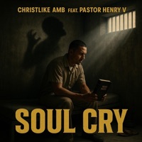Soul Cry (feat. Pastor Henry V) - Single - Christlike AMB