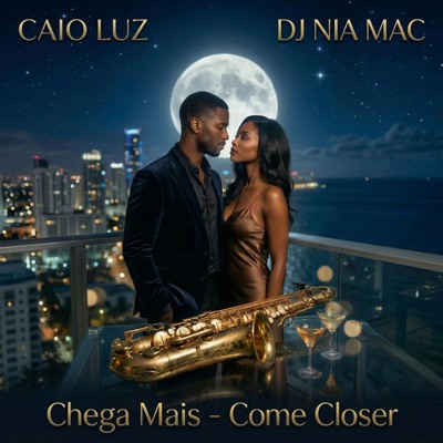 Chega Mais (Come Closer) (feat. Caio Luz) - Single