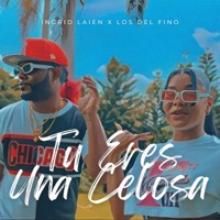 Tú Eres una Celosa Yo No Soy Celosa - Single - Ingrid Laien & Los del fino