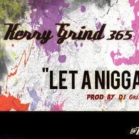 Let a N***a (feat. Kerry Grind 365) - Single - DGR World
