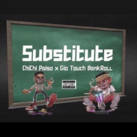 Substitue (feat. GioTouchBankroll) - Single - ChiChi Pai$o