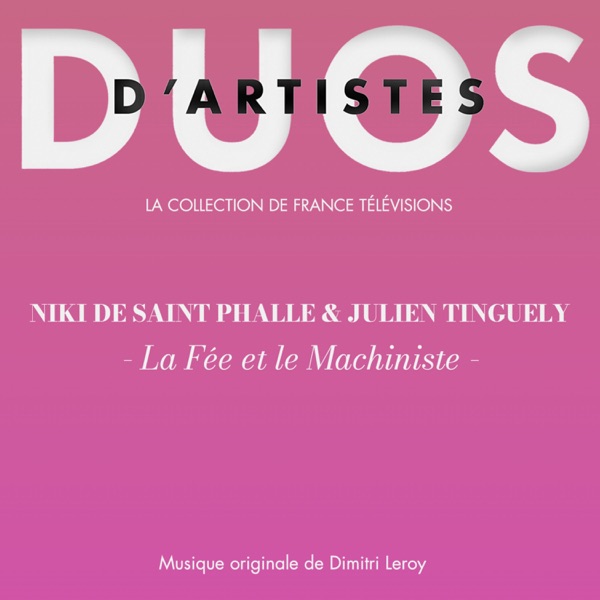 Niki de St Phalle & Jean Tinguely - La fée et le machiniste (Duo d'artistes)