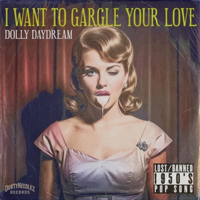I Want To Gargle Your Love (feat. Dolly Daydream) - Single