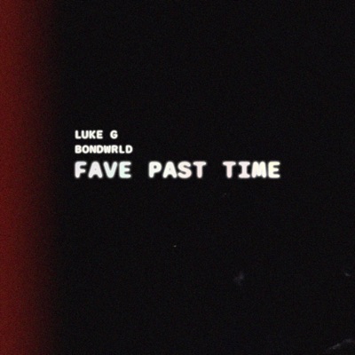 Fave Past Time (feat. Bondwrld) - Single
