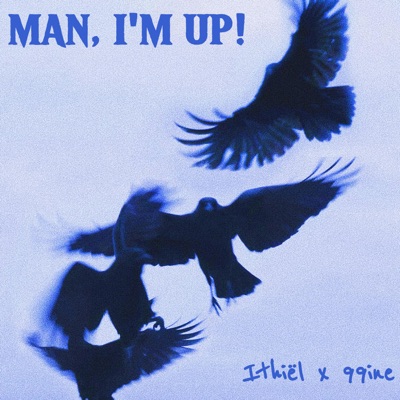 MAN, I'M UP! (feat. 99ine) - Single