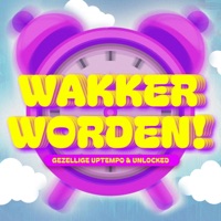 Wakker Worden! - Single - Gezellige Uptempo & Unlocked