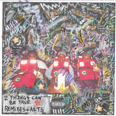 2 Things Can Be True: Remixes and Alts. - EP