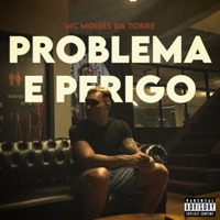 Problema e Perigo - Single - Mc Moisés da Torre