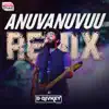 Sunny M.R., Arijit Singh & Krishna Kanth - Anuvanuvuu Remix