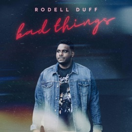 Bad Things Rodell Duff