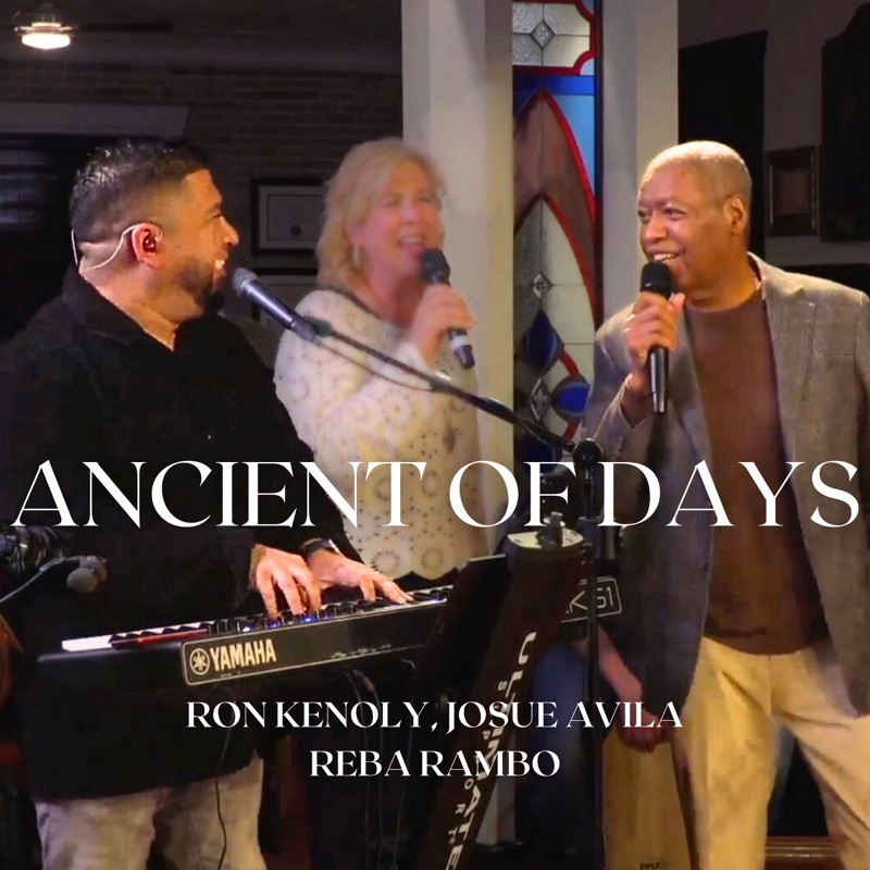 Ancient of Days (feat. Ron Kenoly) [Live] - Josue Avila: Song Lyrics ...