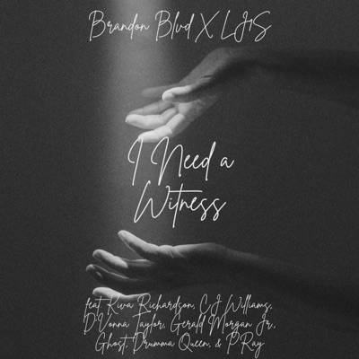 I Need a Witness (feat. Kiva Richardson, D'Vonna Taylor, Gerald Morgan Jr., Drumma Queen, Gh0stonkeyz, CJ Williams & P. Ray) - Single