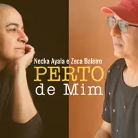 Perto de Mim — Zeca Baleiro,Necka Ayala