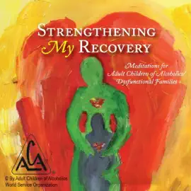 Strengthening My Recovery: Meditations for Adult Children of Alcoholics and Dysfunctional Families (Unabridged)