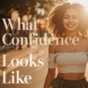 What Confidence Looks Like - Single