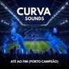 Curva.sounds - Até Ao Fim (Porto Campeão)