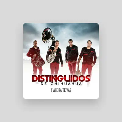 Listen to Distinguidos De Chihuahua, watch music videos, read bio, see tour dates & more!