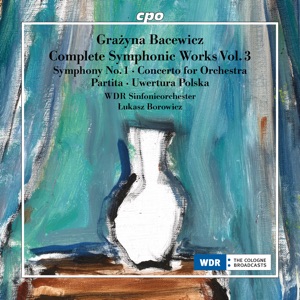 Bacewicz: Complete Symphonic Works, Vol. 3
