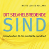 Dit selvhelbredende sind - Mette Louise Holland