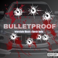 Bulletproof (feat. Kerch Dolla) - Single - Interstate Ricch