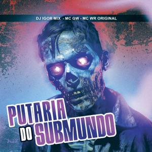 P#Taria do Submundo (feat. WR ORIGINAL & MC GW)