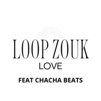 LOOP ZOUK LOVE (feat. Chacha Beats) - Single - Chacha Studio Production