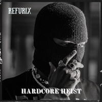 Hardcore Heist - Single - Refurix