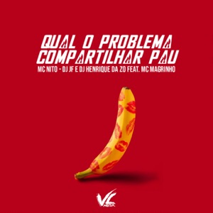 Qual o Problema Compartilhar Pau (feat. Mc Magrinho)