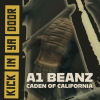 Kick in ya door - Single - A1 Beanz & Caden of California